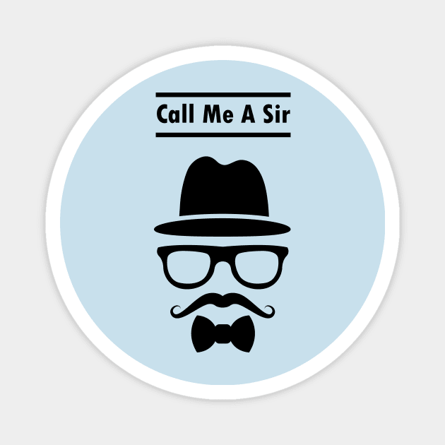 Call Me A Sir Mustache Ideology Handlebar Mustache Fathers Day Magnet by rjstyle7